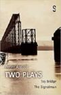Two Plays - Tay Bridge & The Signalman
