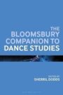 The Bloomsbury Companion to Dance Studies