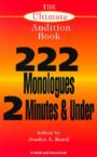 The Ultimate Audition Book - 222 Monologues 2 Minutes and Under - VOLUME ONE