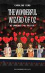 The Wonderful Wizard of Oz - Re-Imagined & Re-Twisted