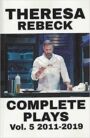 Theresa Rebeck - Complete Plays - Volume 5 2011-2019