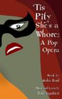 Tis Pity She's a Whore - A Pop Opera