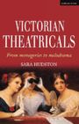 Victorian Theatricals from Menageries to Melodrama
