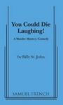 You Could Die Laughing!